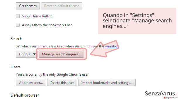 Quando in 'Settings', selezionate 'Manage search engines...' Quando in 'Settings', selezionate 'Manage search engines...'