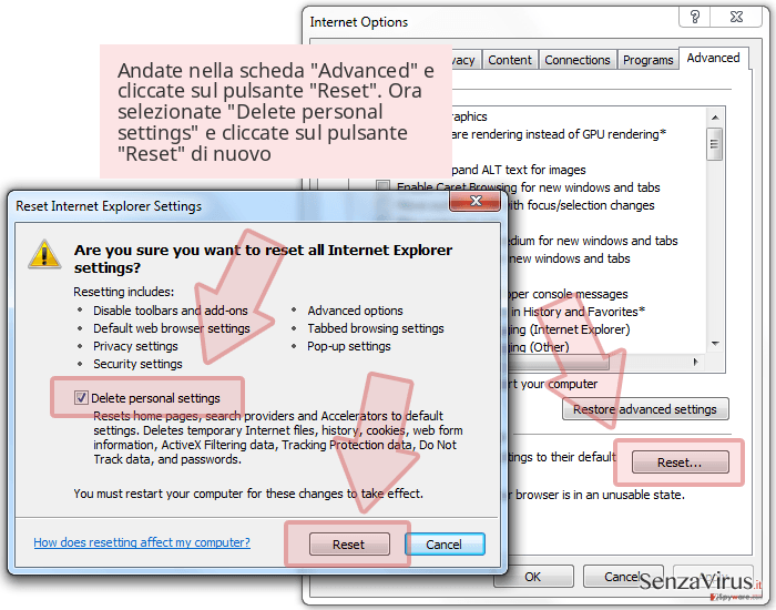 Andate nella scheda 'Advanced' e cliccate sul pulsante 'Reset'. Ora selezionate 'Delete personal settings' e cliccate sul pulsante 'Reset' di nuovo Andate nella scheda 'Advanced' e cliccate sul pulsante 'Reset'. Ora selezionate 'Delete personal settings' e cliccate sul pulsante 'Reset' di nuovo