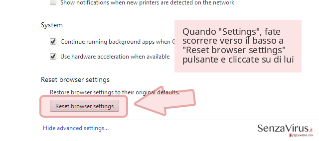 Quando 'Settings', fate scorrere verso il basso a 'Reset browser settings' pulsante e cliccate su di lui Quando 'Settings', fate scorrere verso il basso a 'Reset browser settings' pulsante e cliccate su di lui