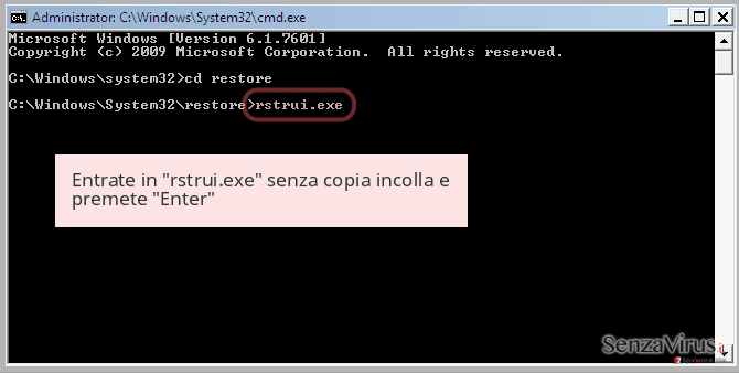 Entrate in 'rstrui.exe' senza copia incolla e premete 'Enter' Entrate in 'rstrui.exe' senza copia incolla e premete 'Enter'